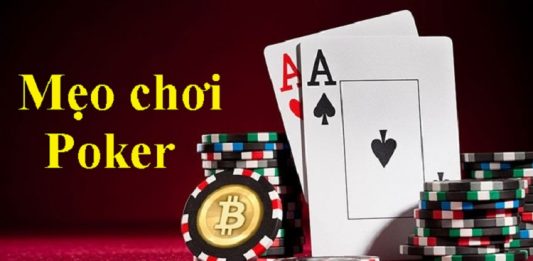 4 mẹo chơi poker dễ dàng dành chiến thắng nhất 4 mẹo chơi poker dễ dàng dành chiến thắng nhất