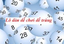 Những cách chơi lô dàn hiệu quả không nên bỏ qua Những cách chơi lô dàn hiệu quả không nên bỏ qua