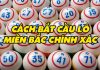 Cách bắt cầu lô miền bắc chính xác không nên bỏ qua? Cách bắt cầu lô miền bắc