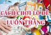Mách Bạn Các Cách Chơi Đề Dễ Thắng Nhất cách chơi đề