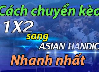 Cách chuyển từ kèo châu Âu sang kèo châu Á chi tiết nhất cách chuyển kèo châu Âu sang châu Á