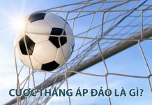 Cược thắng áp đảo là gì? Cách cược kèo thắng áp đảo hiệu quả cược thắng áp đảo là gì?