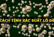 Tăng khả năng trúng lớn với những cách tính xác suất lô đề cách tính xác suất lô đề