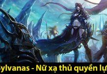 Sylvanas – Nữ xạ thủ quyền lực trong game World of Warcraft Sylvanas- Nữ xạ thủ quyền lực