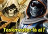 Taskmaster và sức mạnh thật sự khi đối đầu với Black Widow Taskmaster là ai?