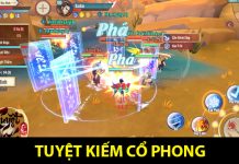 Tuyệt Kiếm Cổ Phong- game mobile hot nhất năm 2021 Tuyệt Kiếm Cổ Phong