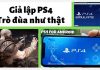 Giả lập PS4 trên PC- Ước mơ chung của hàng triệu game thủ giả lập PS4